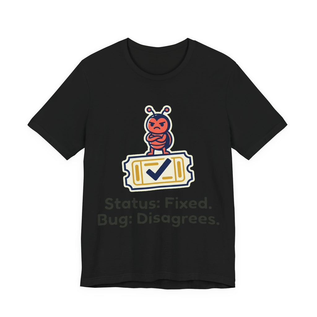 Status Fixed Bug Disagrees Tee