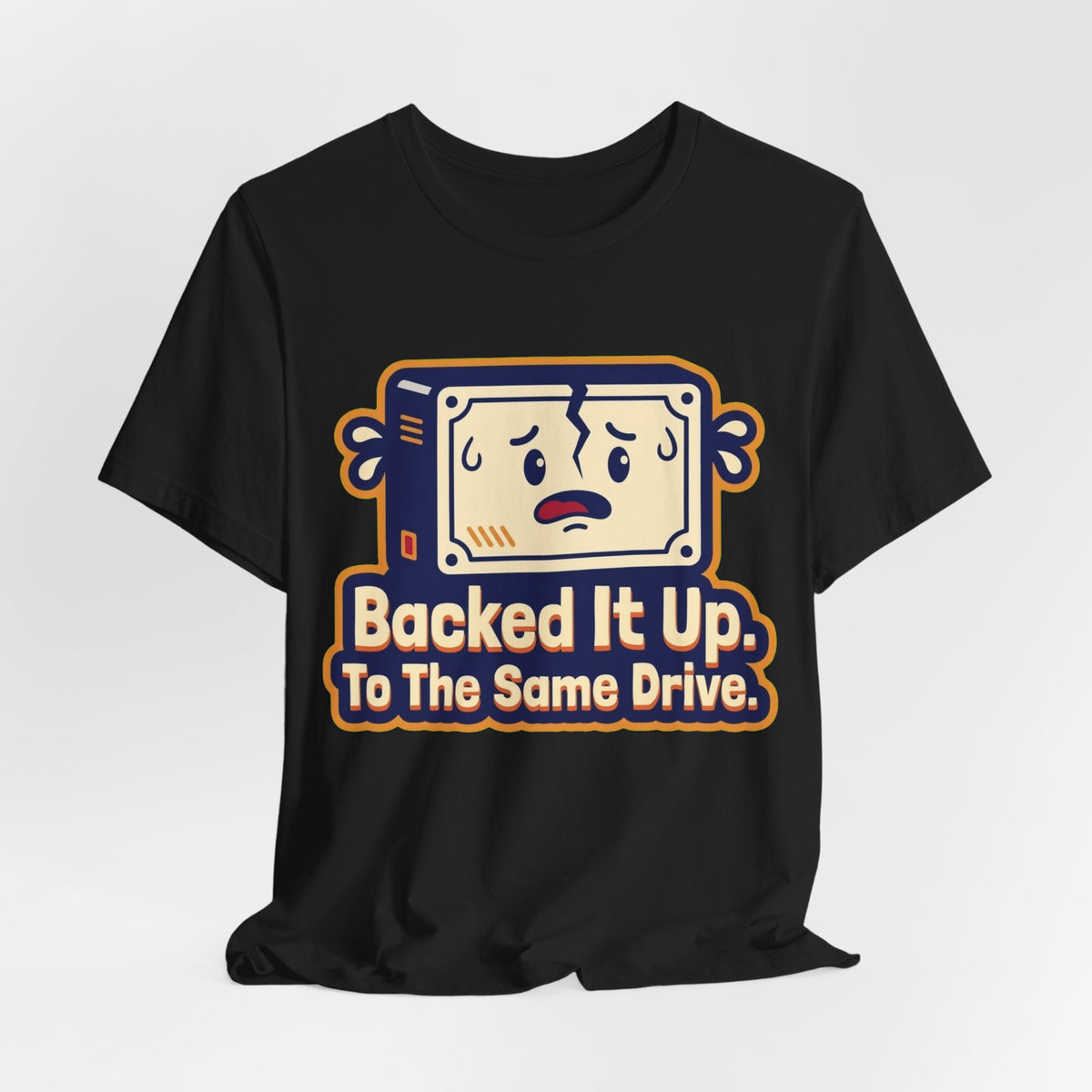 Backed It Up To The Same Drive Tee