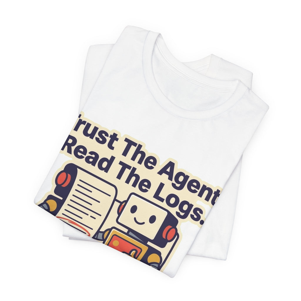 Trust The Agent Read The Logs Tee