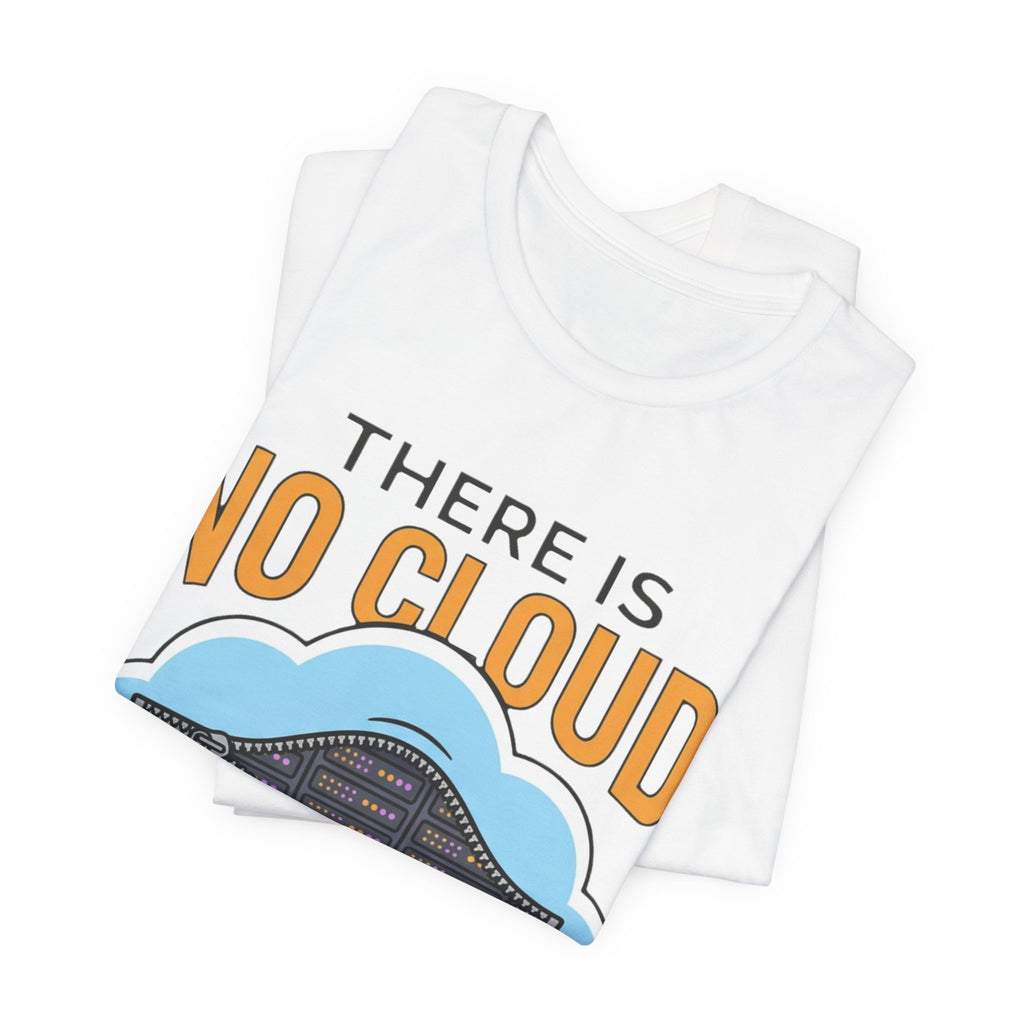 No Cloud Just Someone Else's Computer Tee