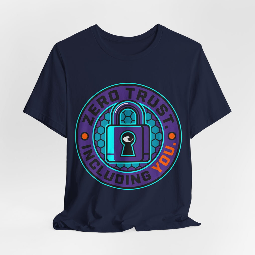 Zero Trust Including You Security Tee