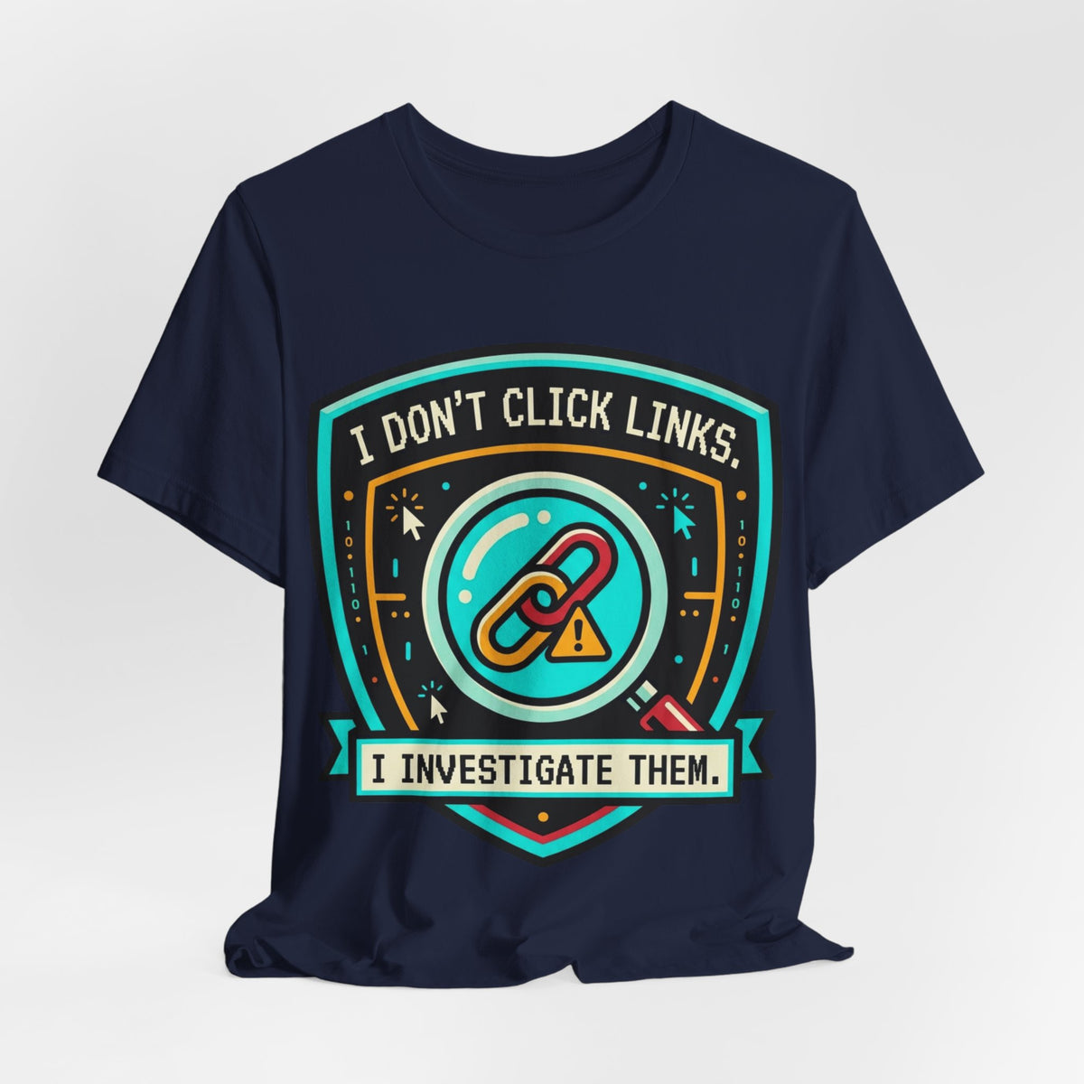 I Don't Click Links Security Analyst Tee