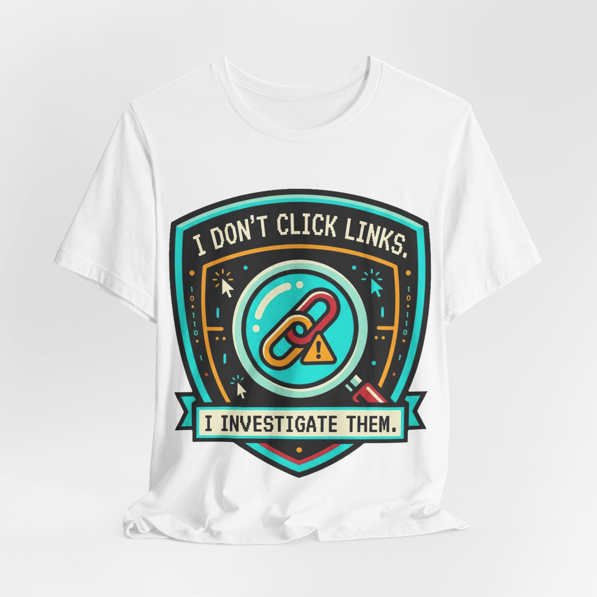 I Don't Click Links Security Analyst Tee