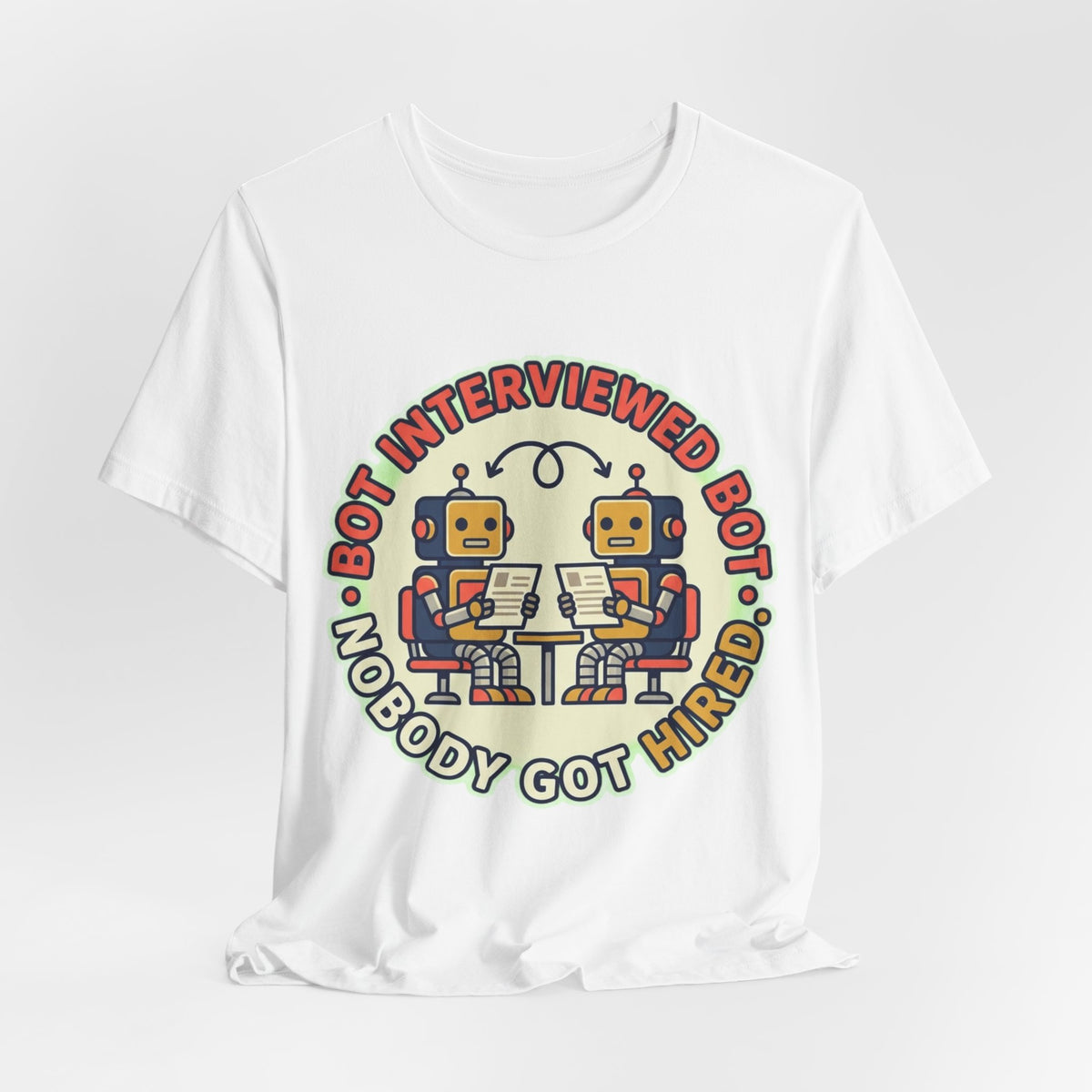 Bot Interviewed Bot Nobody Got Hired Tee