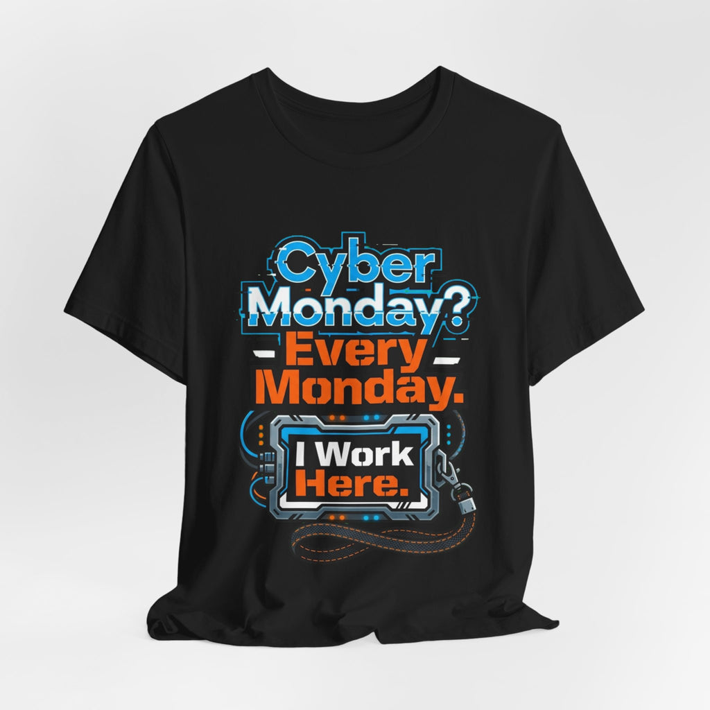 Cyber Monday I Work Here Sysadmin Tee