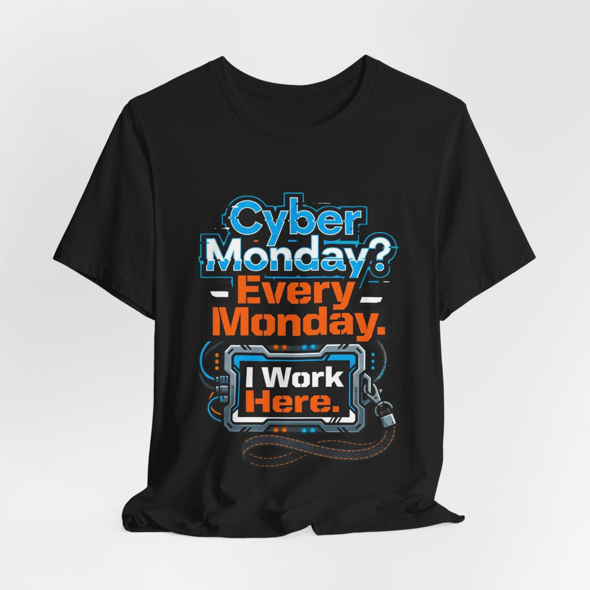 Cyber Monday I Work Here Sysadmin Tee