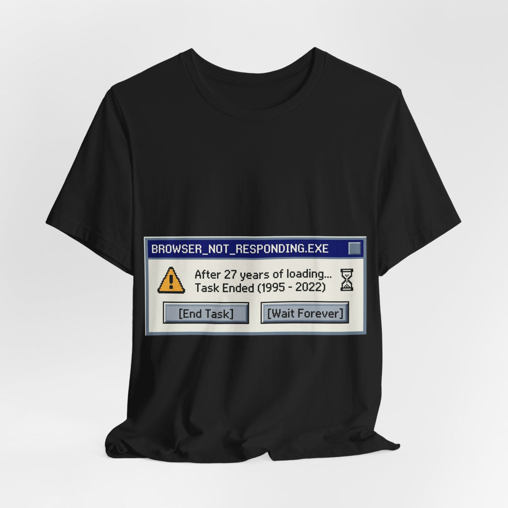 Browser Not Responding 1995-2022 Graphic Tee