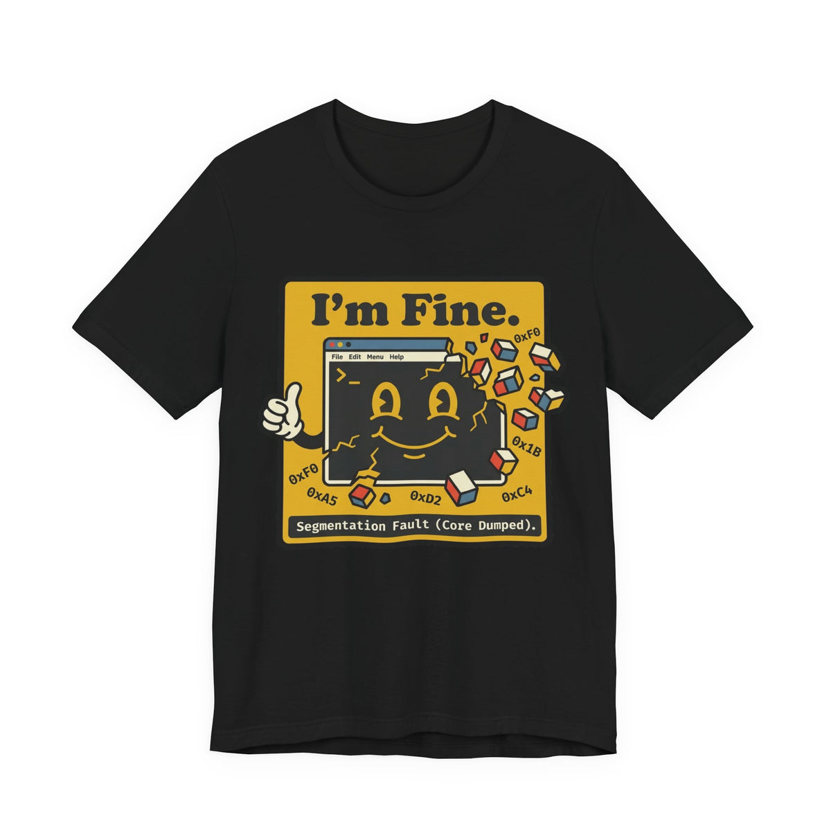 I'm Fine Segfault Core Dumped Tee