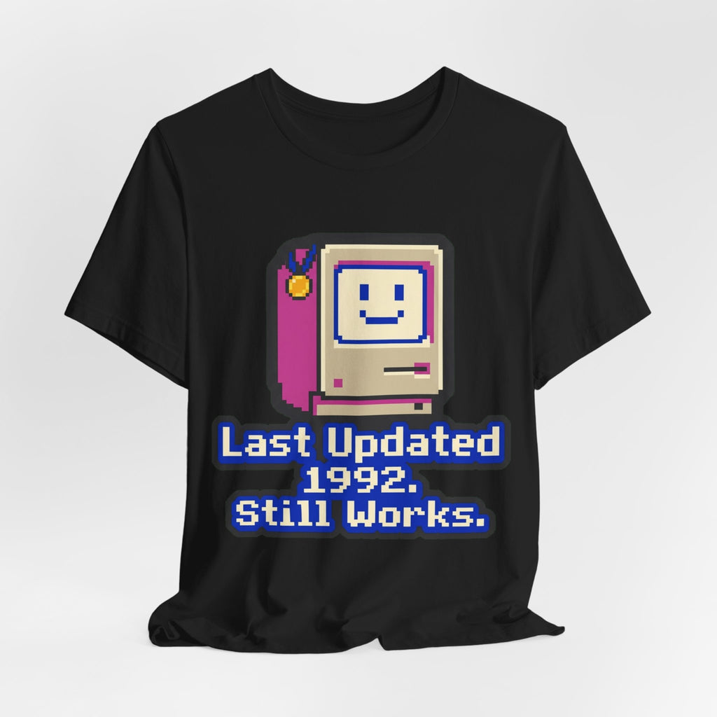 Last Updated 1992 Still Works Tee