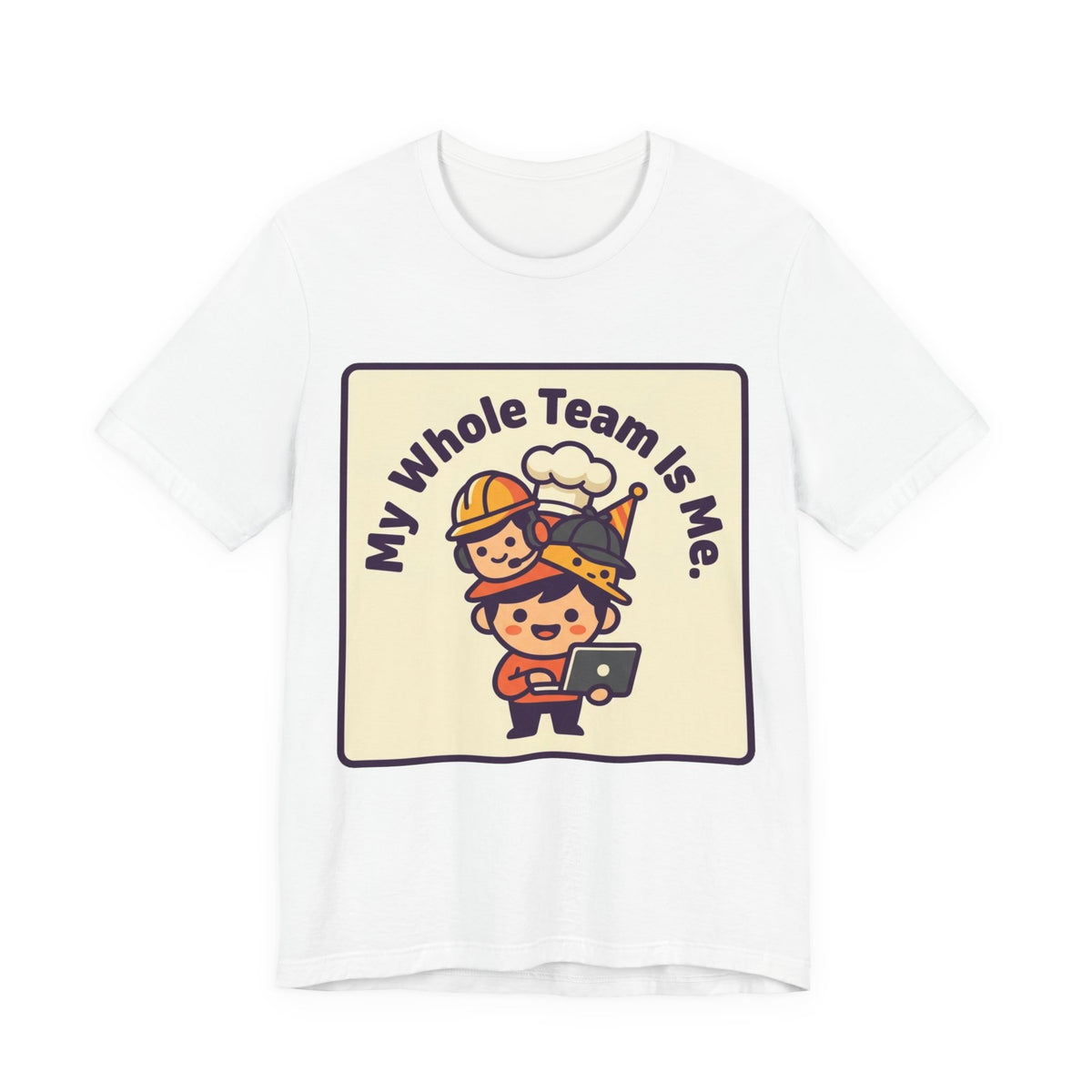 My Whole Team Is Me Tee