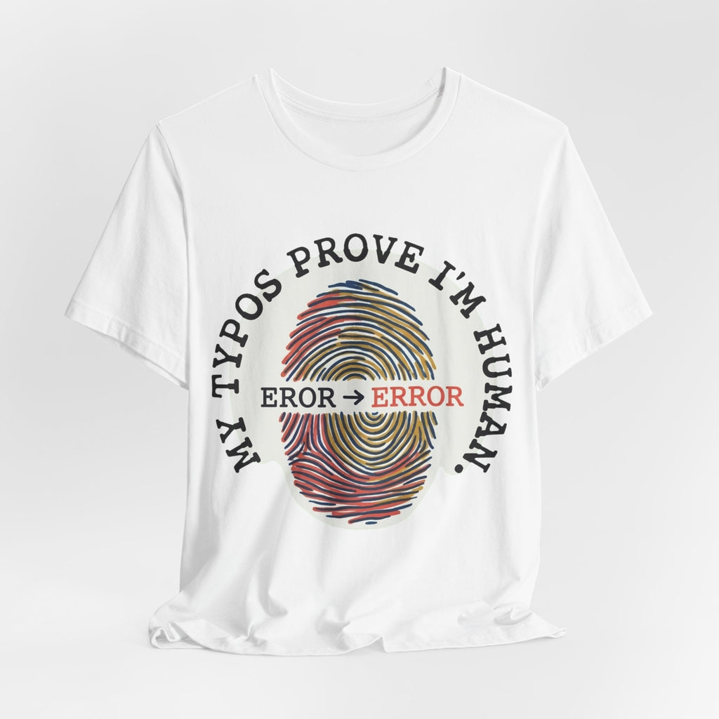 My Typos Prove I'm Human Tee