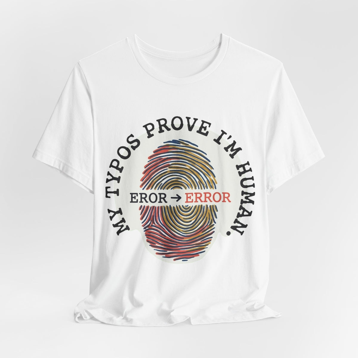 My Typos Prove I'm Human Tee