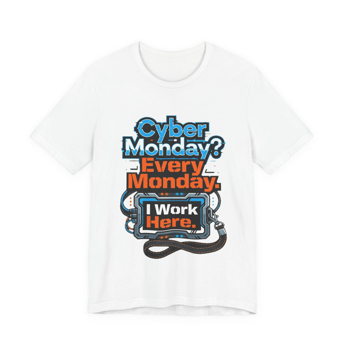 Cyber Monday I Work Here Sysadmin Tee