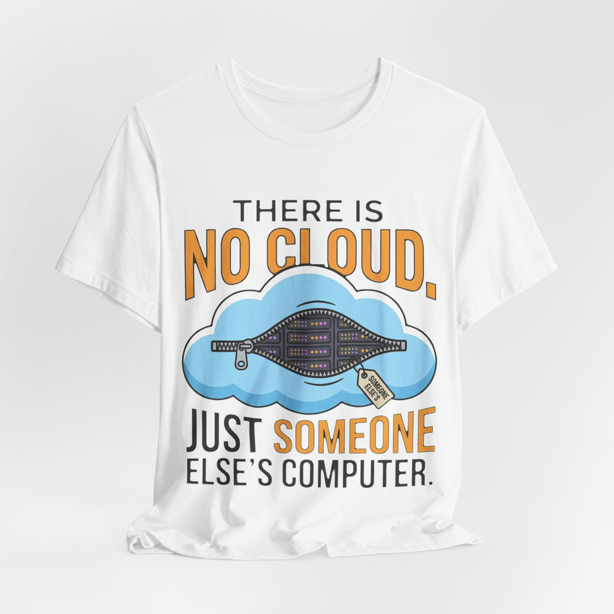No Cloud Just Someone Else's Computer Tee