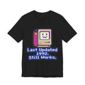 Last Updated 1992 Still Works Tee