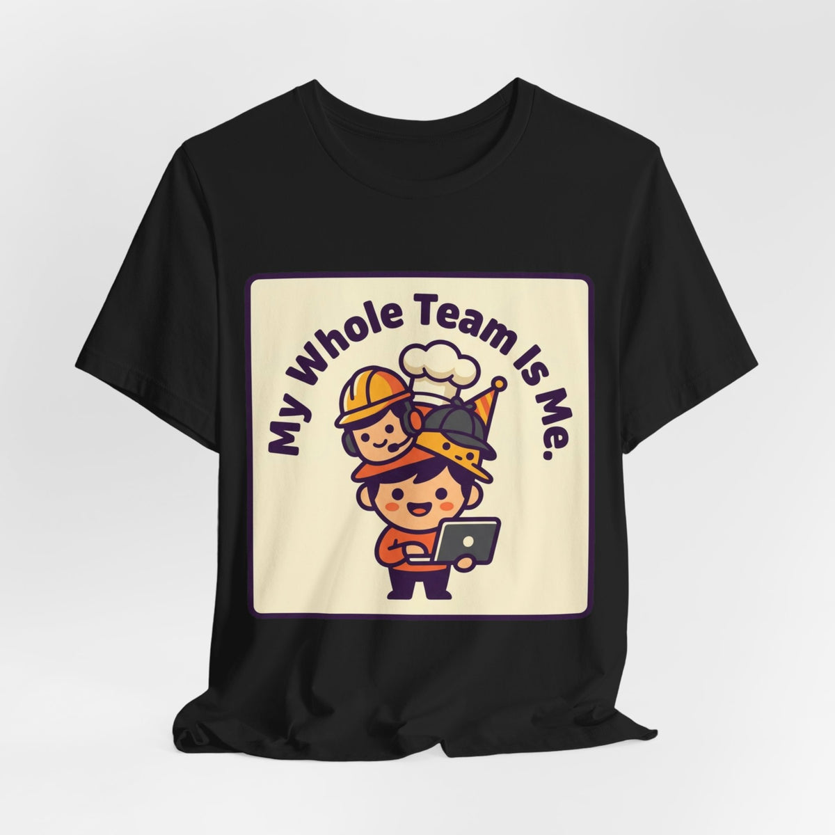 My Whole Team Is Me Tee