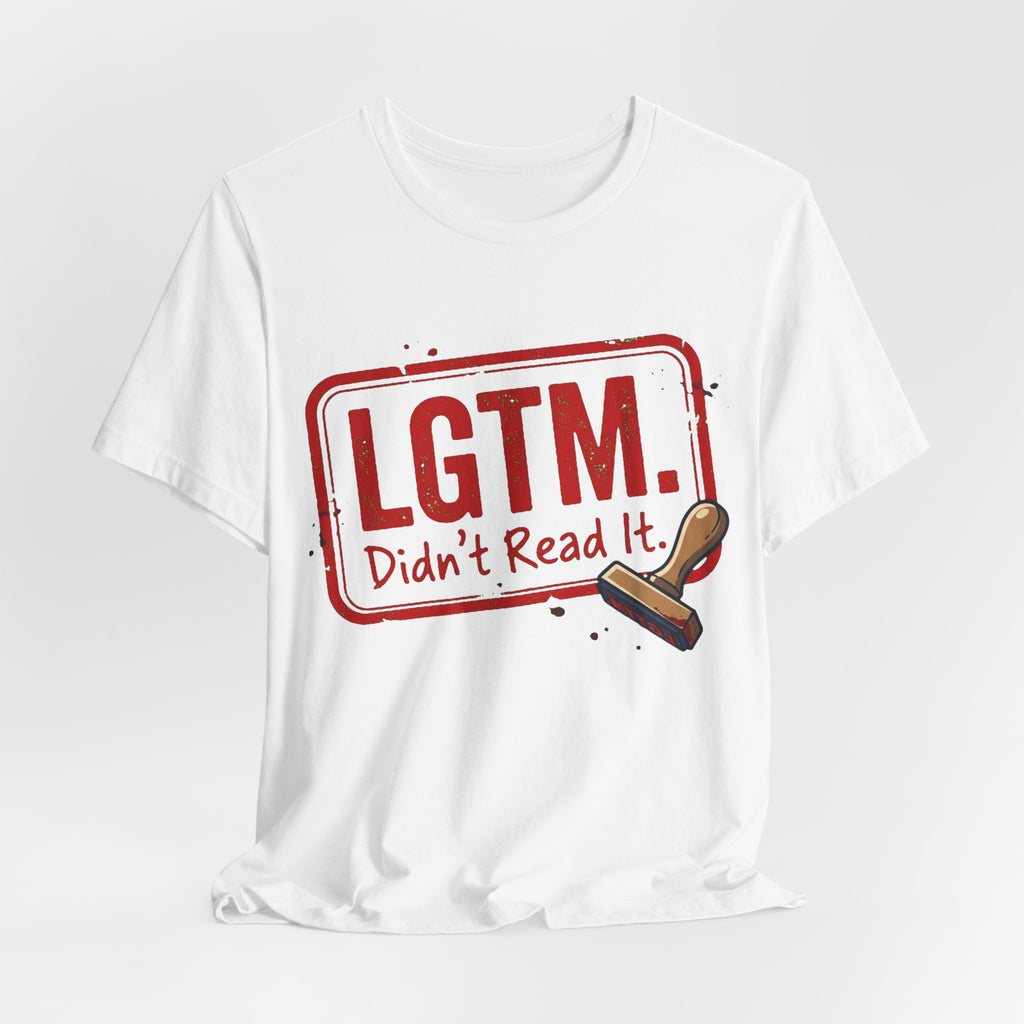 LGTM Didn't Read It Code Review Stamp Tee