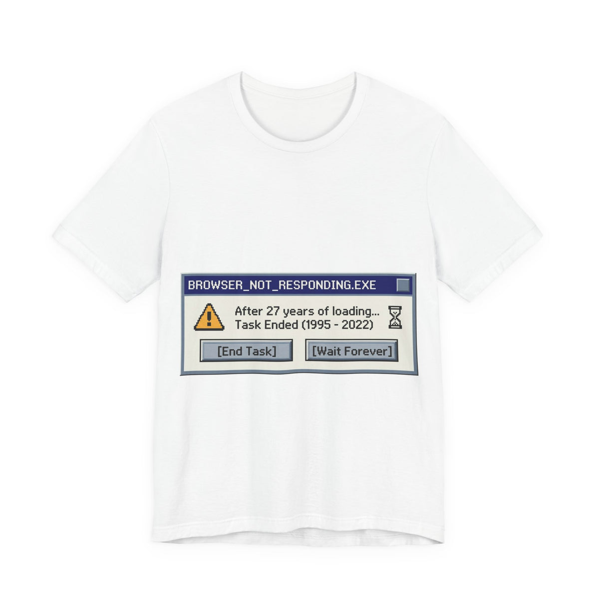 Browser Not Responding 1995-2022 Graphic Tee