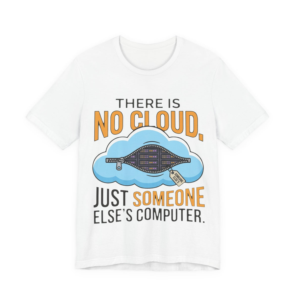 No Cloud Just Someone Else's Computer Tee