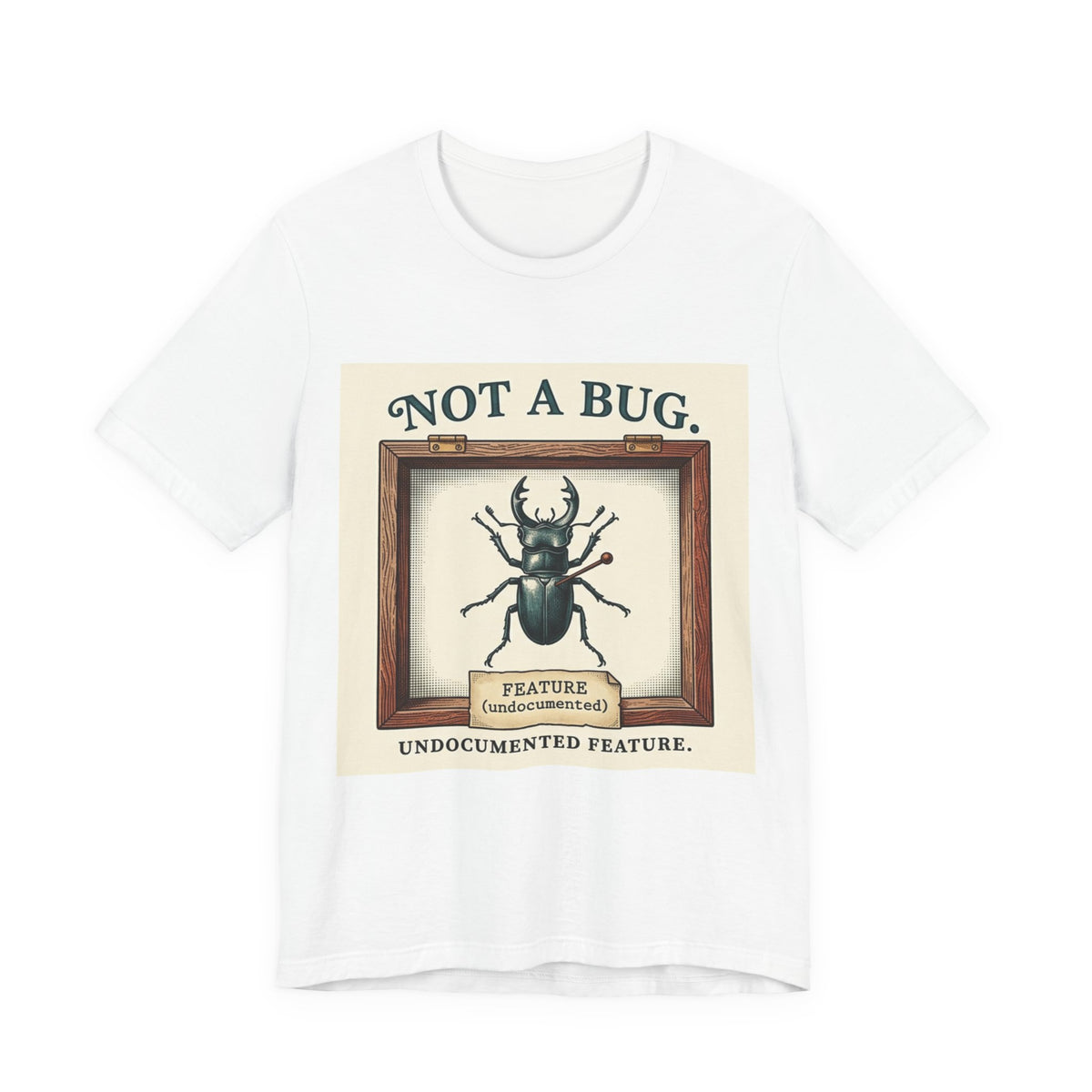 Not A Bug Undocumented Feature Specimen Tee