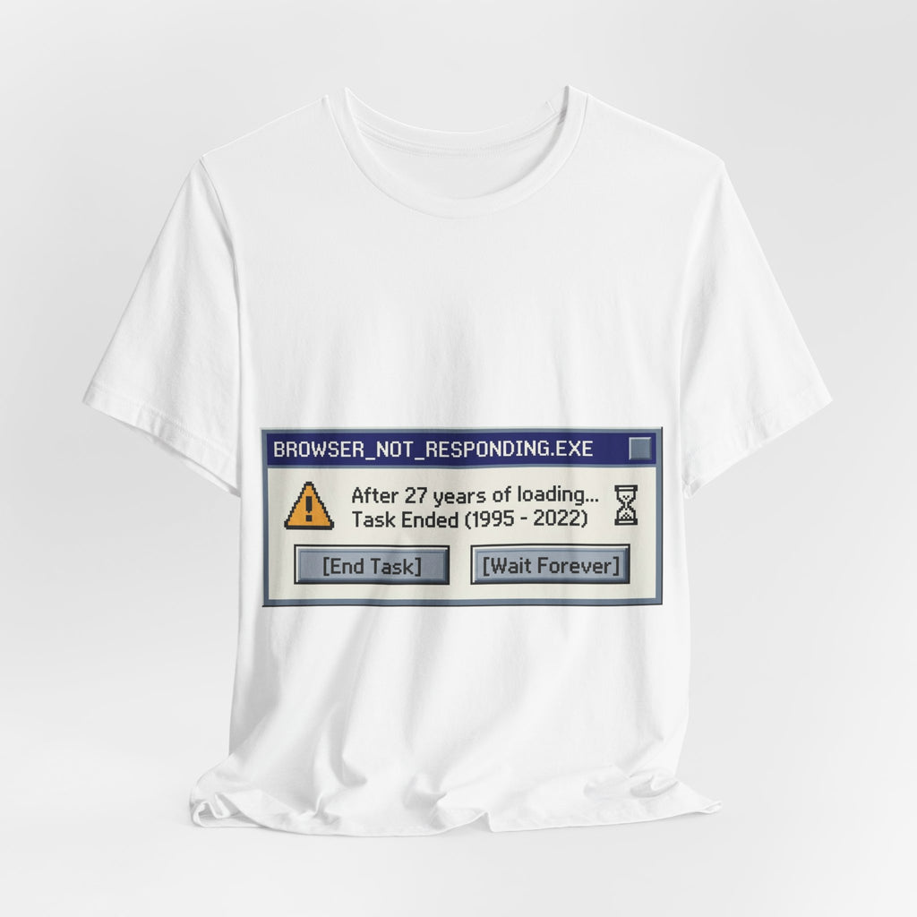 Browser Not Responding 1995-2022 Graphic Tee