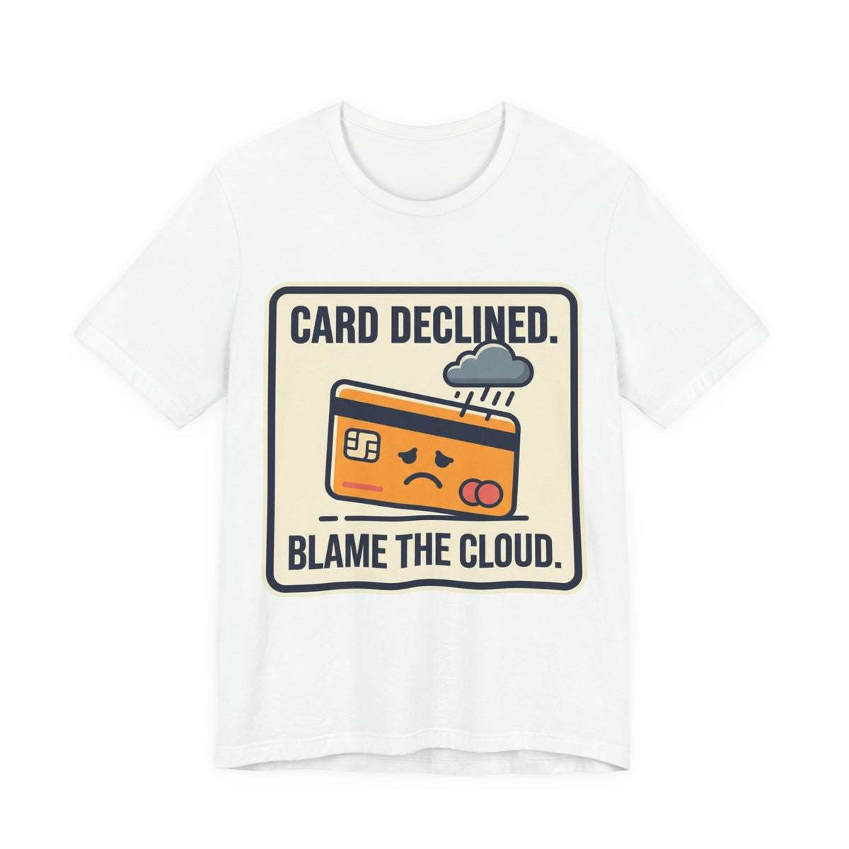 Card Declined Blame The Cloud Tee