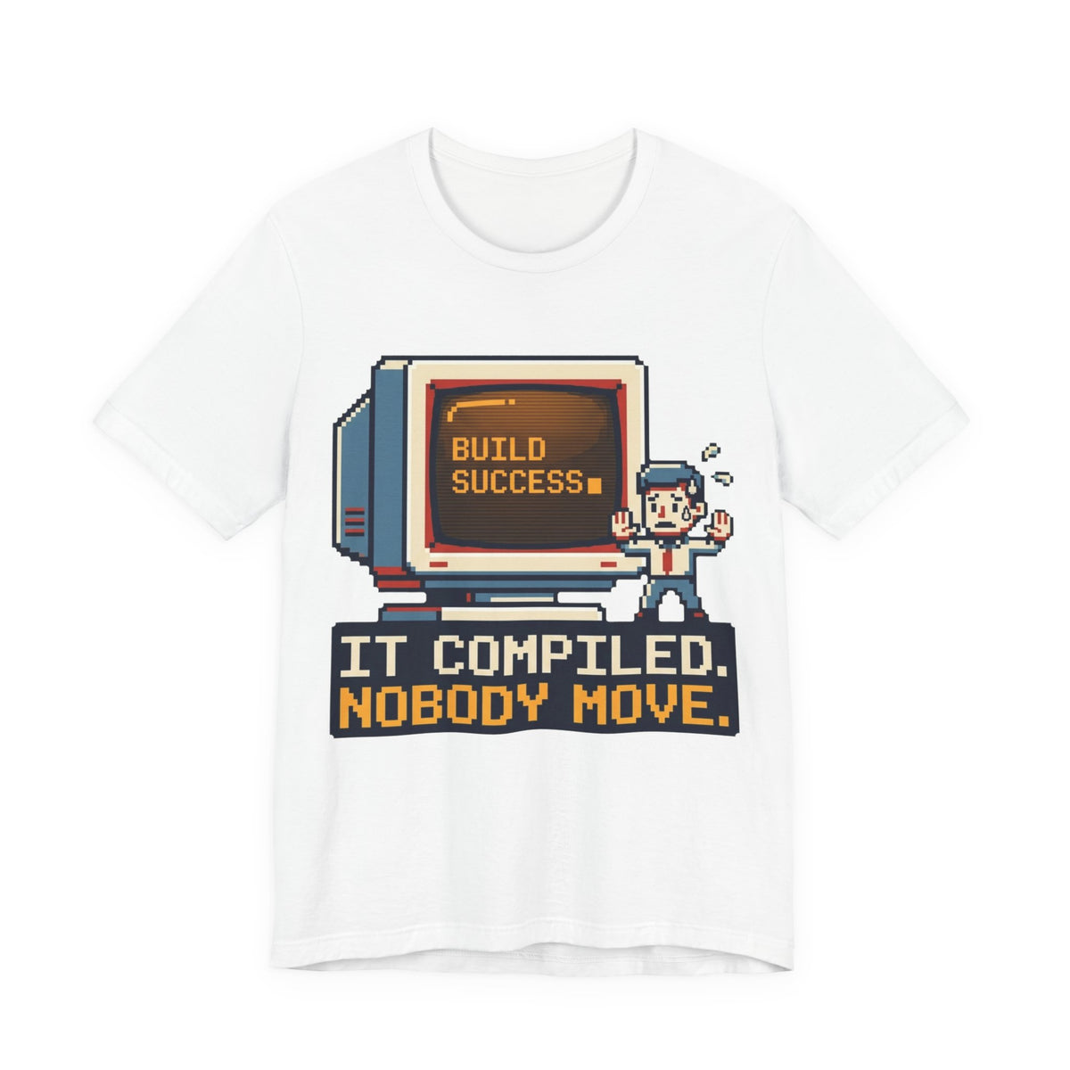 It Compiled Nobody Move Terminal Tee