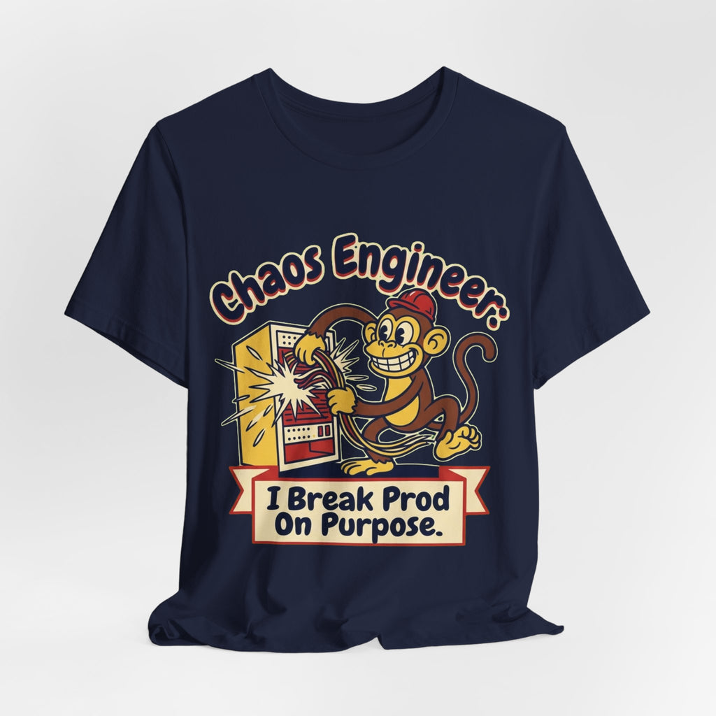 Chaos Engineer Breaks Prod On Purpose Monkey Day Tee
