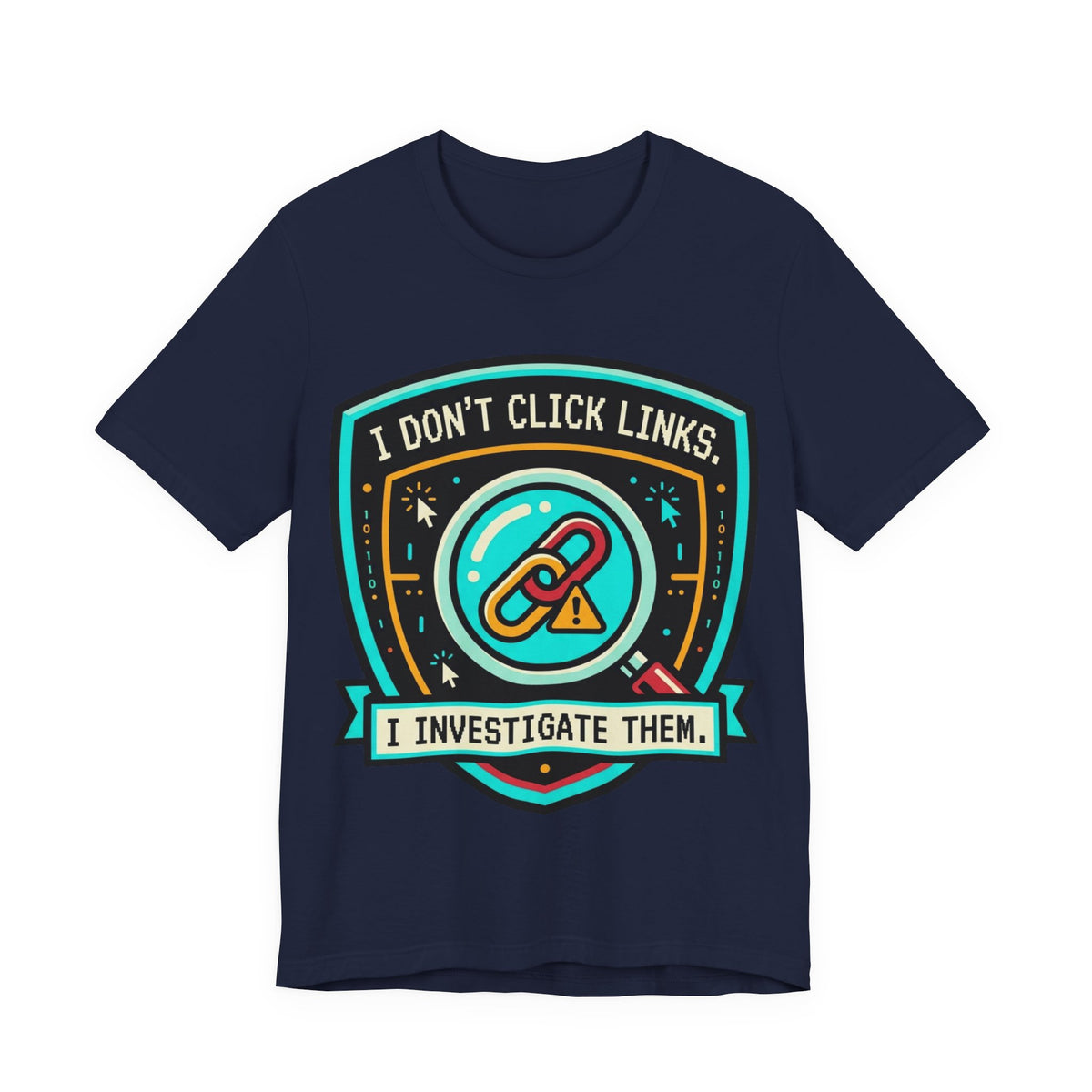 I Don't Click Links Security Analyst Tee
