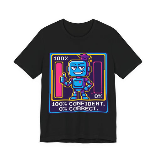 100 Percent Confident 0 Percent Correct AI Tee