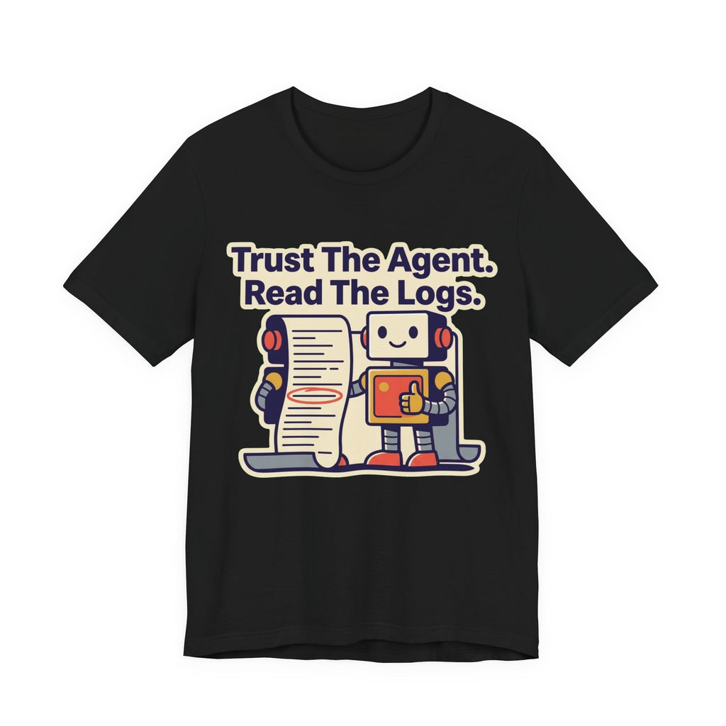 Trust The Agent Read The Logs Tee