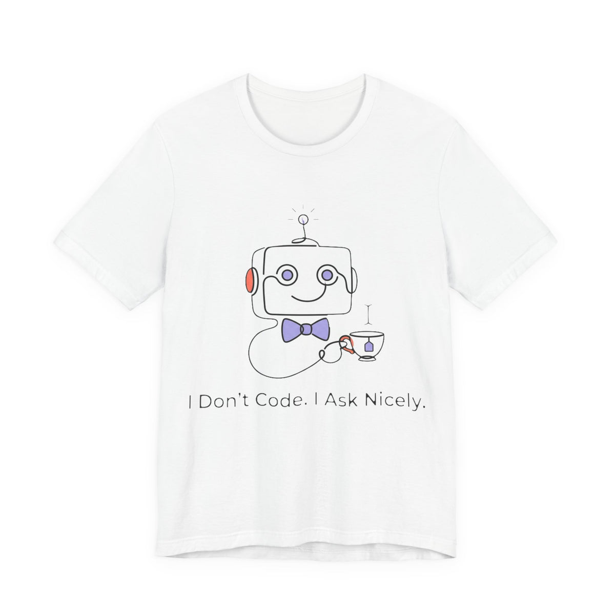 I Don't Code I Ask Nicely AI Tee