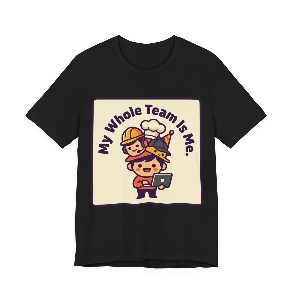 My Whole Team Is Me Tee