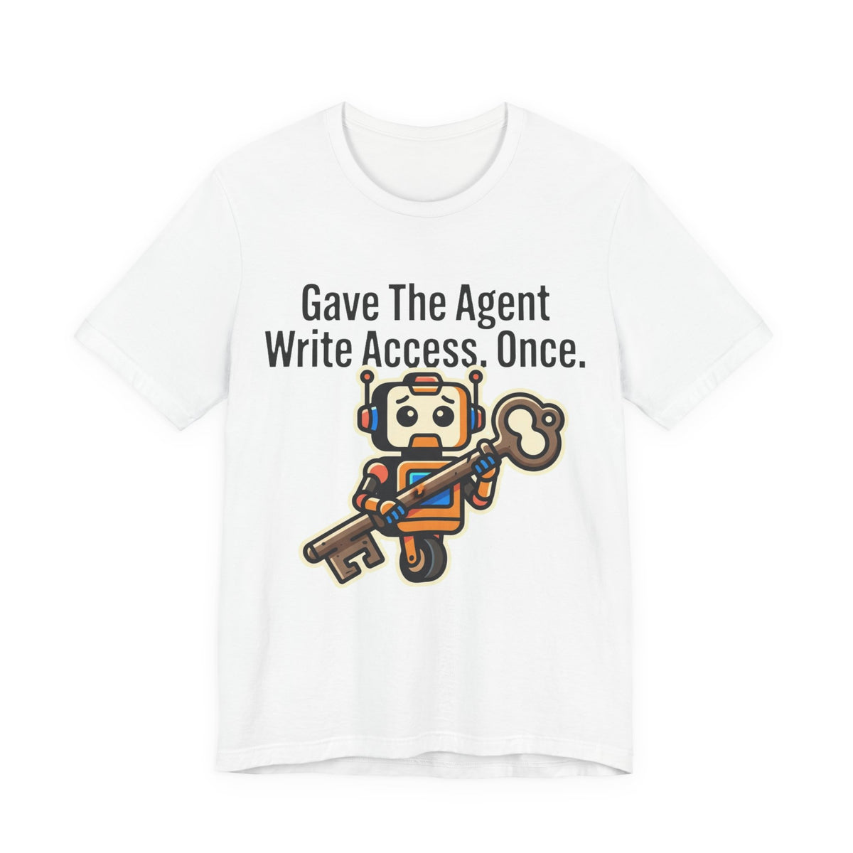 Gave The Agent Write Access Tee