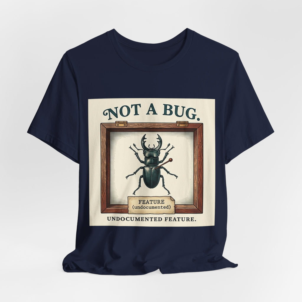 Not A Bug Undocumented Feature Specimen Tee