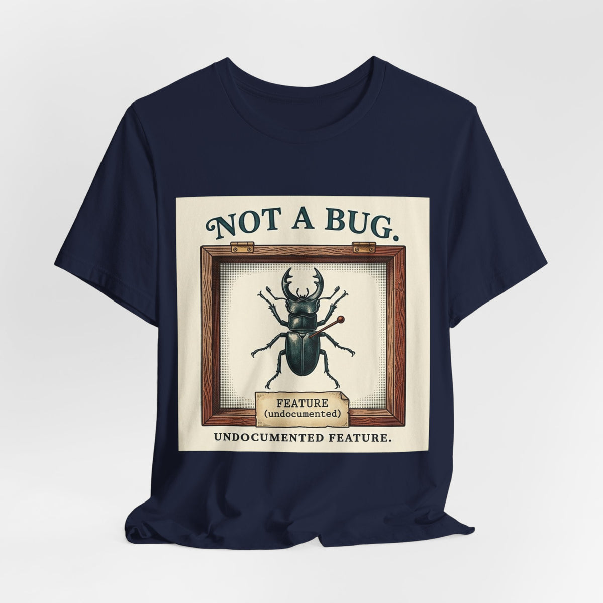 Not A Bug Undocumented Feature Specimen Tee