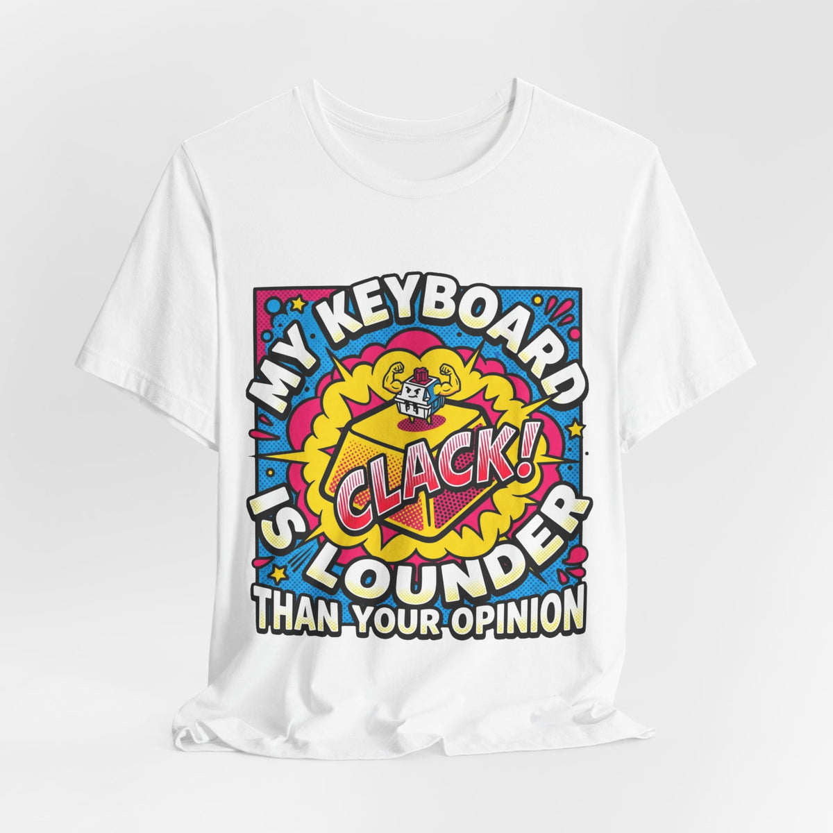 Clicky Keyboard Louder Than Opinions Tee